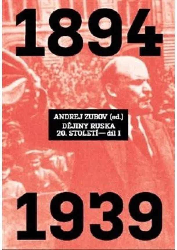 Andrej Zubov - Dějiny Ruska 20. století - 1.díl - 1894 - 1939