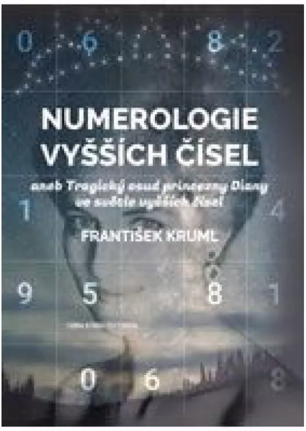 František Kruml - Numerologie vyšších čísel aneb Tragický osud princezny Diany ve světle vyšších čísel