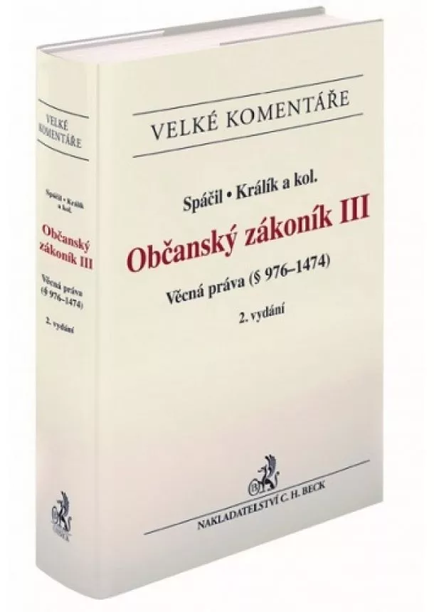 Michal Králík, Jiří Spáčil - Občanský zákoník III. Věcná práva (§ 976-1474) 2. vydání - Komentář