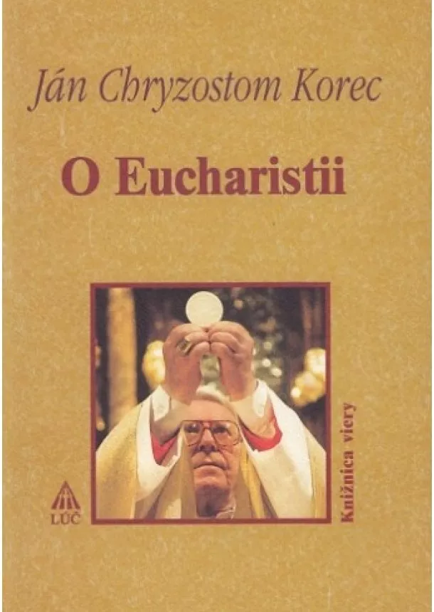 Ján Chryzostom Korec - O Eucharistii - Knižnica viery