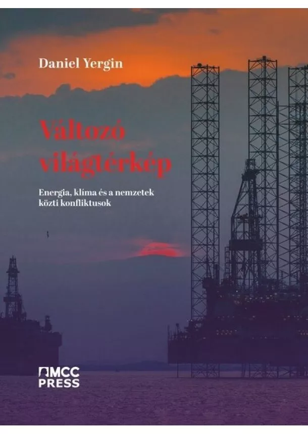 Daniel Yergin - Változó világtérkép - Energia, klíma és a nemzetek közti konfliktusok