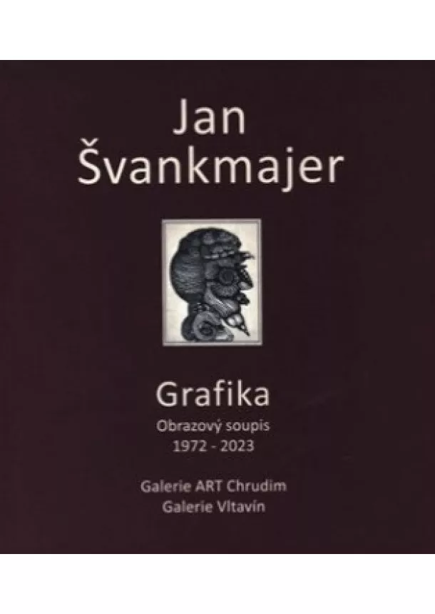 Luboš Jelínek, Jan Švankmajer - Jan Švankmajer - Grafika - Obrazový soupis 1972 - 2023