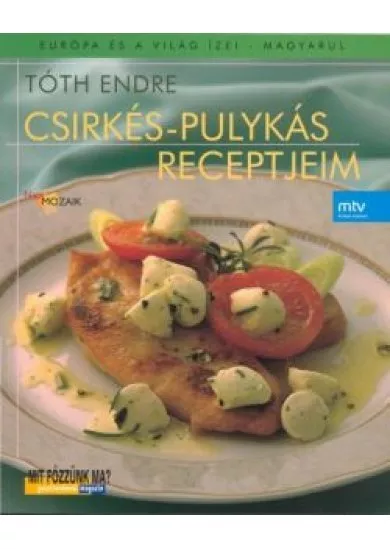 CSIRKÉS-PULYKÁS RECEPTJEIM