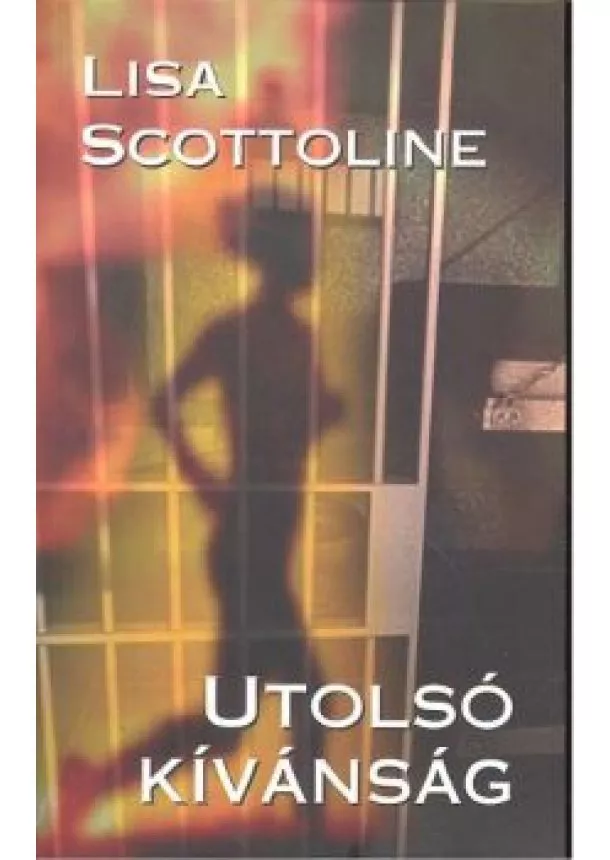 LISA SCOTTOLINE - UTOLSÓ KÍVÁNSÁG