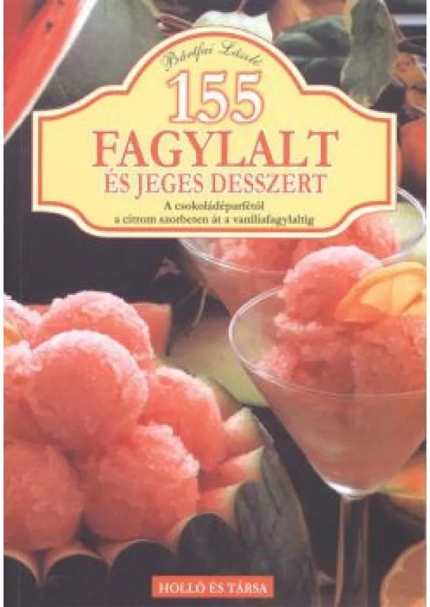 Bártfai László - 155 FAGYLALT ÉS JEGES DESSZERT