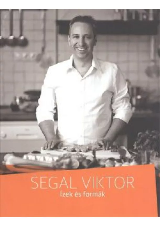 SEGAL VIKTOR - ÍZEK ÉS FORMÁK