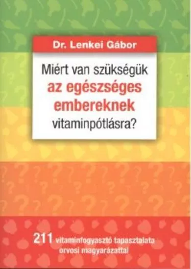 MIÉRT VAN SZÜKSÉGÜK AZ EGÉSZSÉGES EMBEREKNEK VITAMINPÓTLÁSRA?