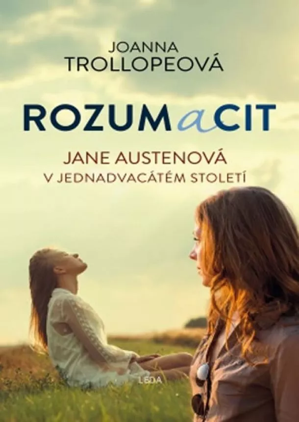 Joanna Trollopeová - Rozum a cit - Jane Austenová v jednadvacátém století