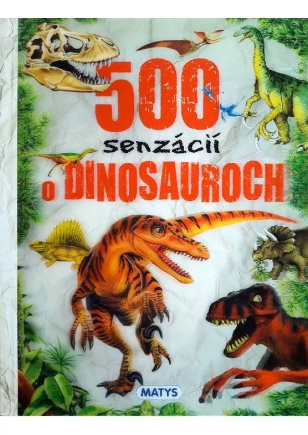 autor neuvedený - 500 senzácií o dinosauroch