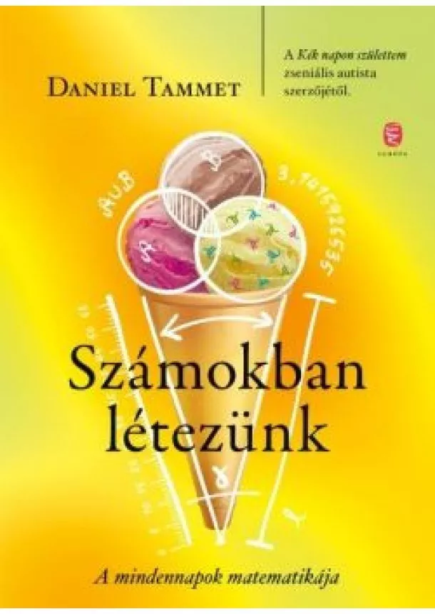 Daniel Tammet - Számokban létezünk - A mindennapok matematikája