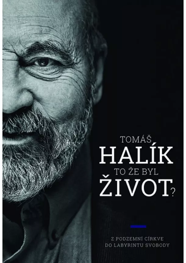 Tomáš Halík - To že byl život? - Z podzemní církve do labyrintu svobody