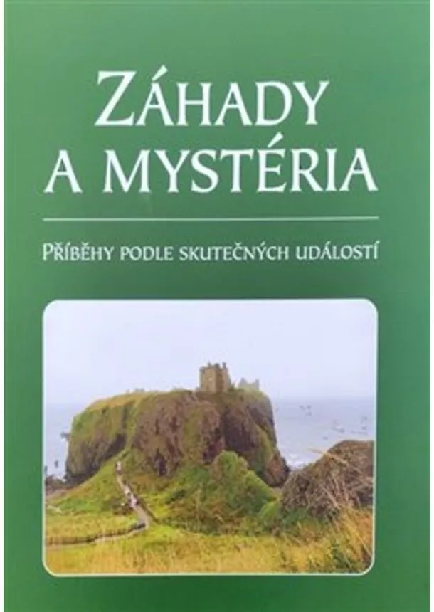 Alena Horká - Záhady a mystéria - Příběhy podle skutečných událostí