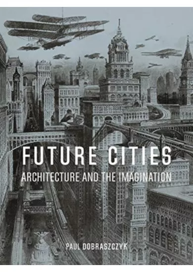 Future Cities: Architecture and the Imagination