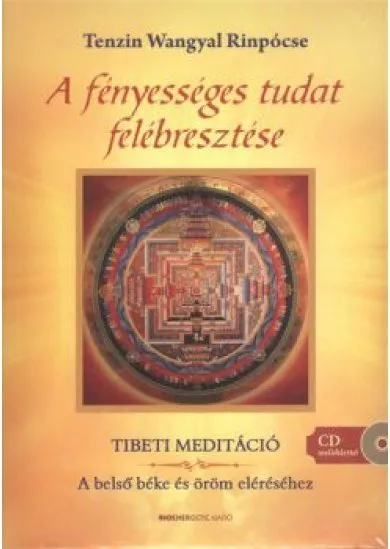 A fényességes tudat felébresztése /Tibeti meditáció + CD-melléklettel