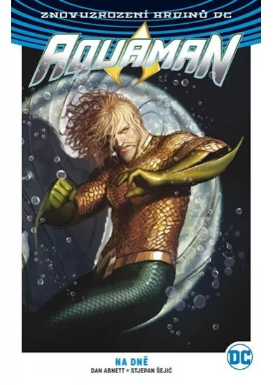 Aquaman 4: Na dně (CZ obálka + USA obálka) - Znovuzrození hrdinů DC