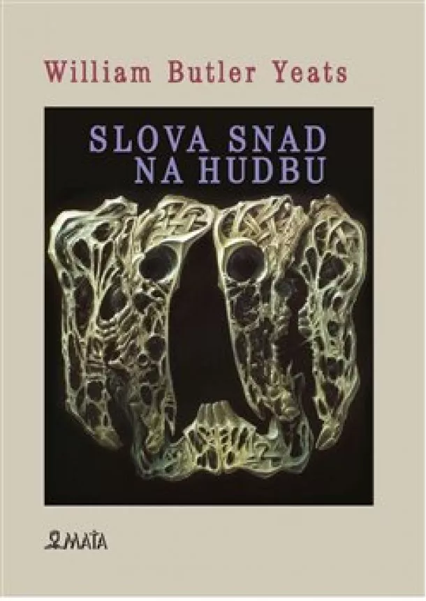 William Butler Yeats - Slova snad pro hudbu