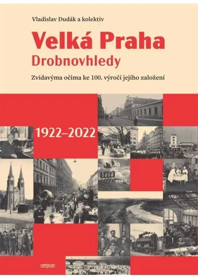 Velká Praha Drobnovhledy - Zvídavýma očima ke 100. výročí jejího založení