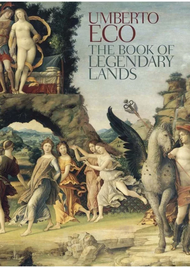 Umberto Eco - Book of Legendary Lands