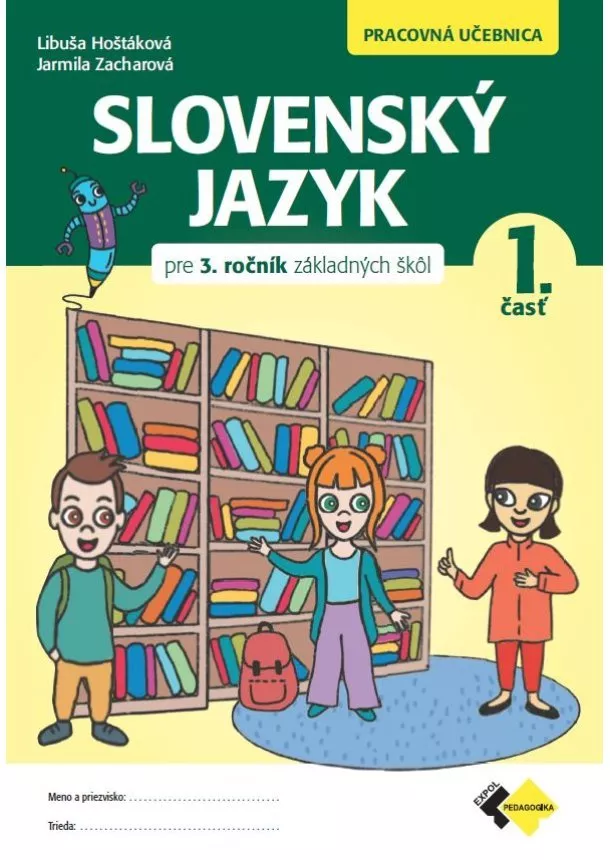 Mgr. Libuša Hoštáková, Mgr. Jarmila Zacharová, PhD. - Slovenský jazyk pre 3. ročník základných škôl - Pracovná učebnica 1. časť