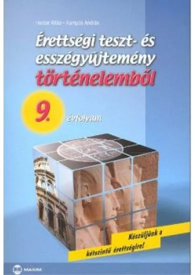 ÉRETTSÉGI TESZT- ÉS ESSZÉGYŰJTEMÉNY TÖRTÉNELEMBŐL 9. ÉVFOLYAM