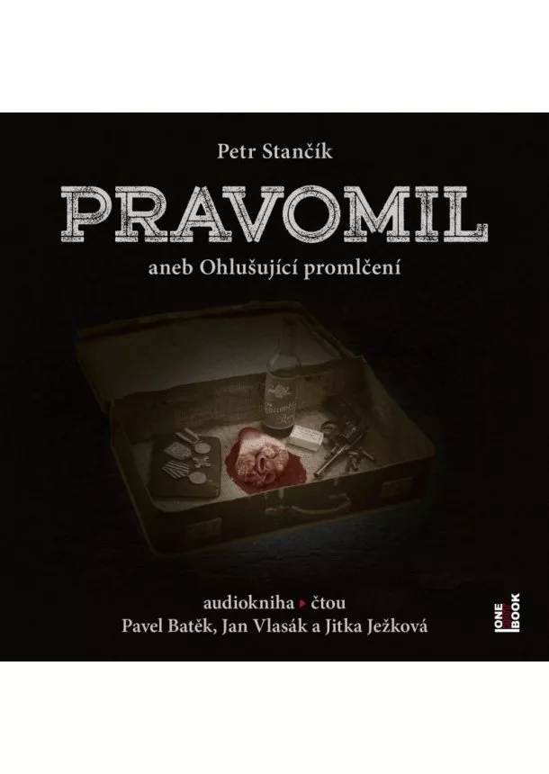 Petr Stančík - Pravomil aneb Ohlušující promlčení - CDmp3 (Čte Pavel Batěk, Jan Vlasák, Jitka Ježková)