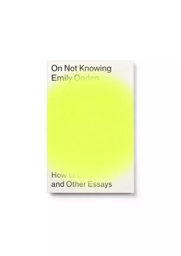 Emily Ogden - On Not Knowing