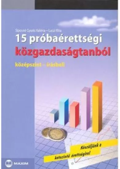 15 próbaérettségi közgazdaságtanból /Középszint írásbeli