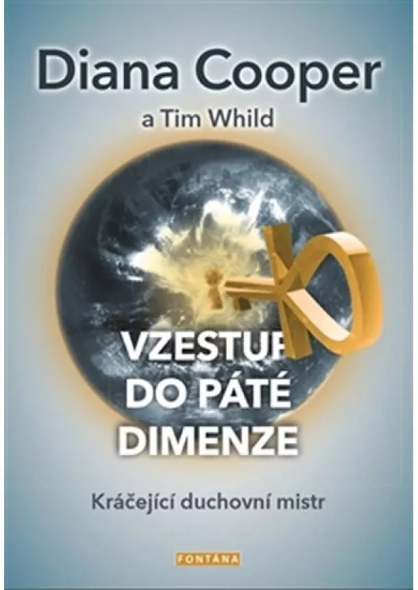 Diana Cooper, Tim Whild - Vzestup do páté dimenze - Kráčející duchovní mistr