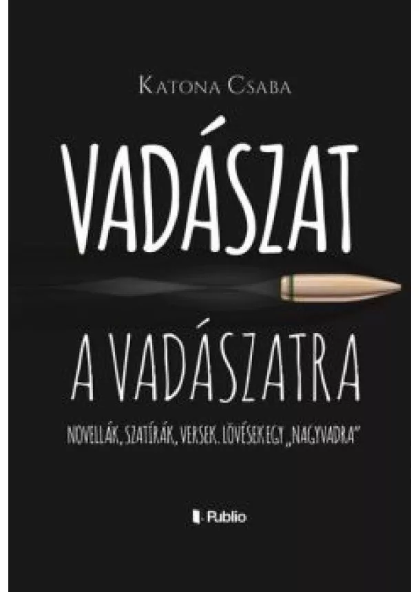 Katona Csaba - Vadászat a Vadászatra