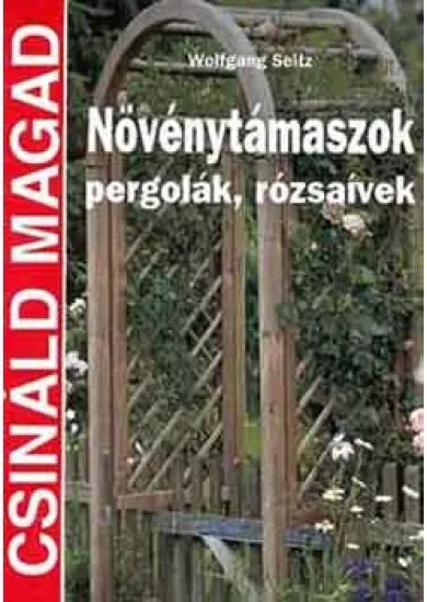 Növénytámaszok, pergolák, rózsaívek