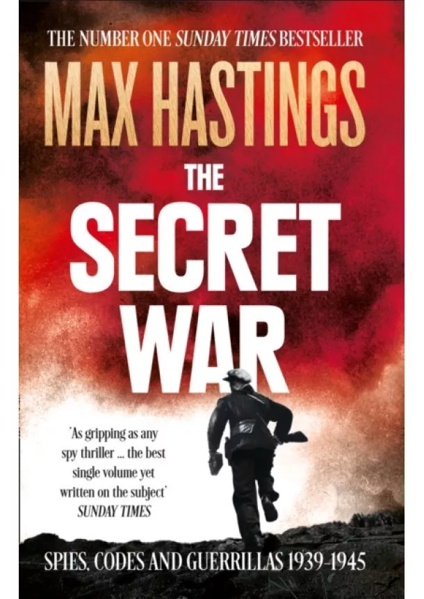 Max Hastings - The Secret War: Spies, Codes And Guerrillas 1939–1945