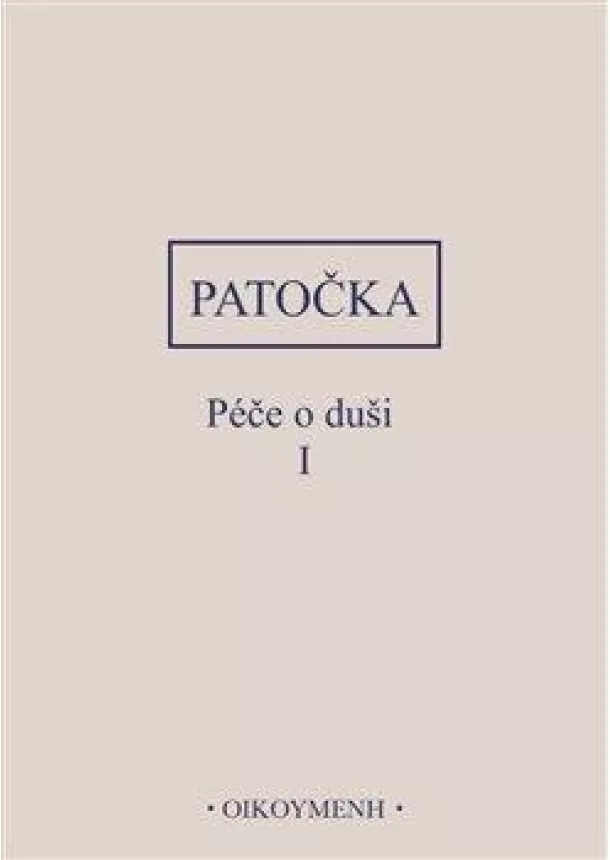 Jan Patočka - Péče o duši I.