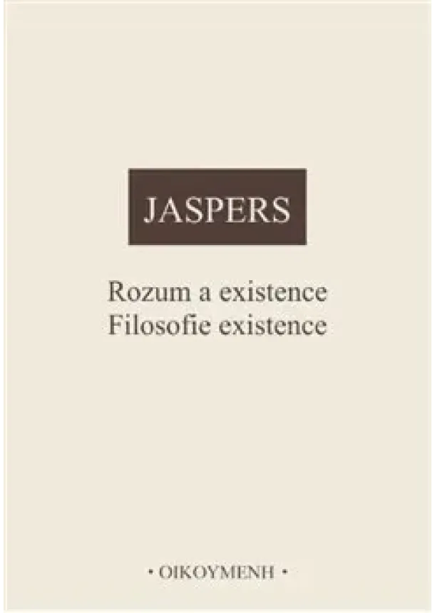 Karl Jaspers - Rozum a existence. Filosofie existence