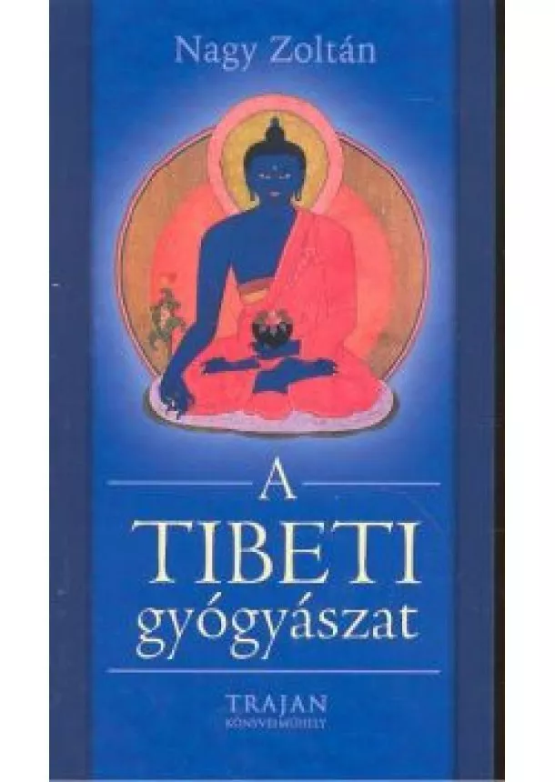 Nagy Zoltán - A TIBETI GYÓGYÁSZAT