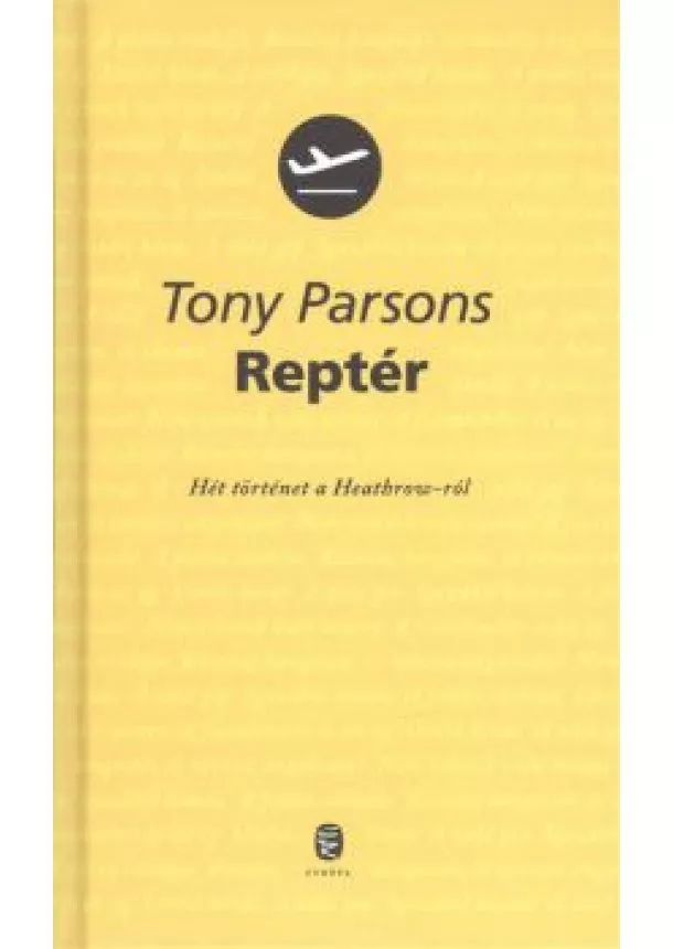 Tony Parsons - REPTÉR /HÉT TÖRTÉNET A HEATHROW-RÓL