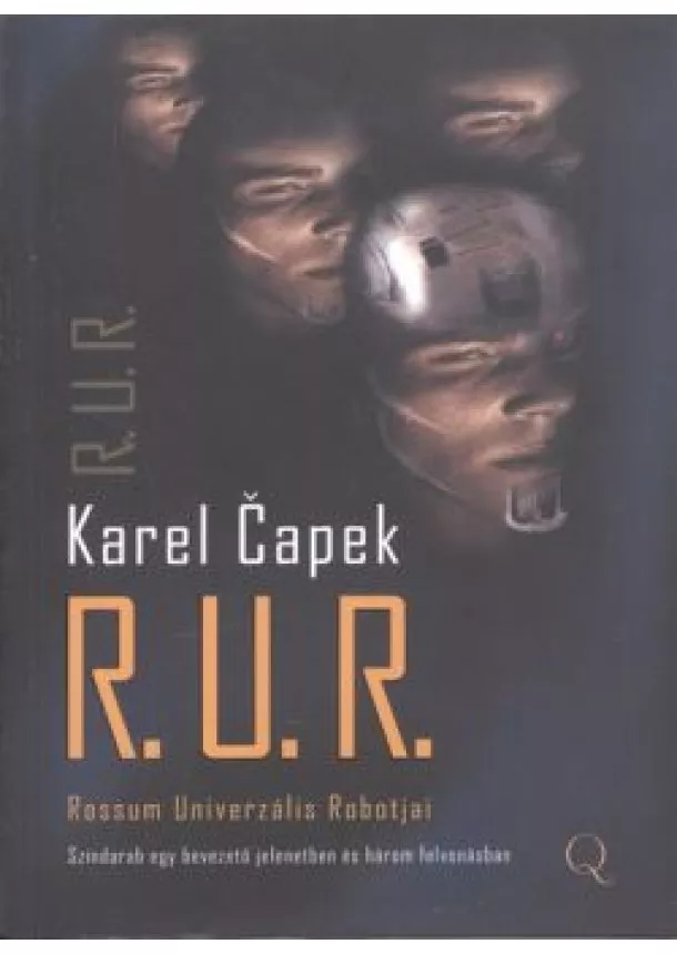 KAREL CAPEK - R.U.R. - ROSSUM UNIVERZÁLIS ROBOTJAI