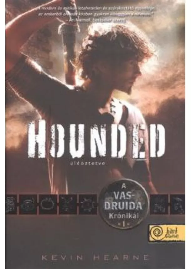 Kevin Hearne - HOUNDED - ÜLDÖZTETVE /A VASDRUIDA KRÓNIKÁK 1. - KEMÉNY