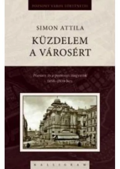 Küzdelem a városért Pozsony és a pozsonyi magyarság 1938−1939-ben