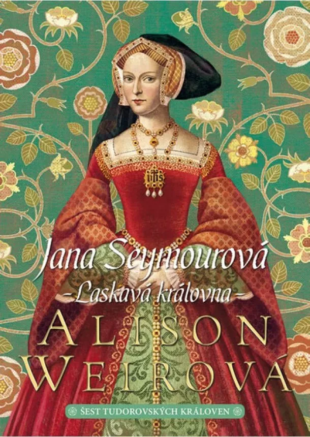 Alison Weirová - Jana Seymourová - Laskavá královna