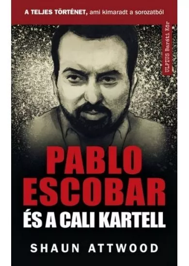 Pablo Escobar és a cali kartell - A teljes történet, ami kimaradt a NETFLIX-en