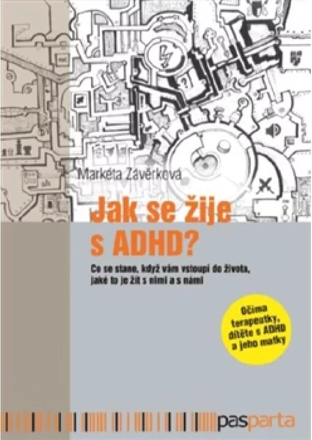 Markéta Závěrková - Jak se žije s ADHD - Co se stane, když nám vstoupí do života, jaké je to žít s nimi a s námi