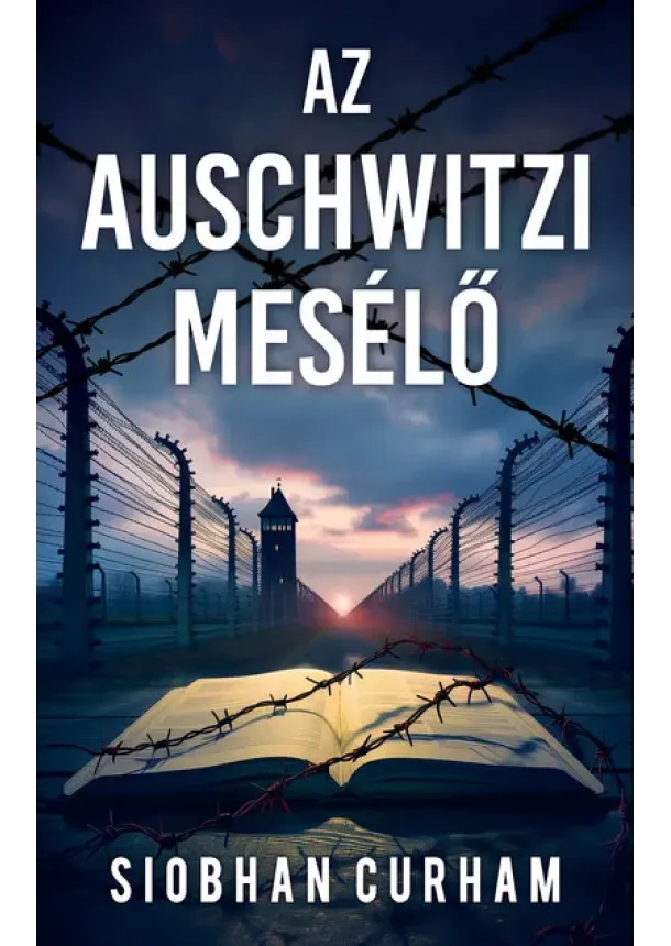 Siobhan Curham - Az auschwitzi mesélő