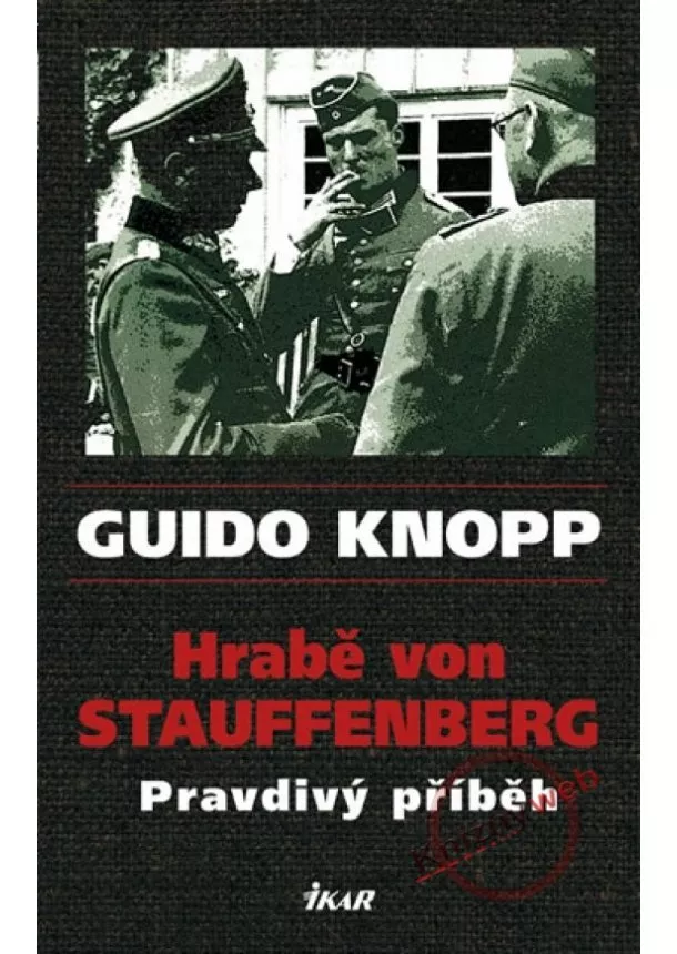 Guido Knopp - Hrabě von Stauffenberg - Pravdivý příběh