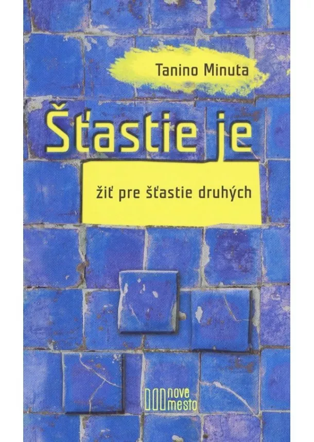 Tanino Minuta - Šťastie je žiť pre šťastie druhých