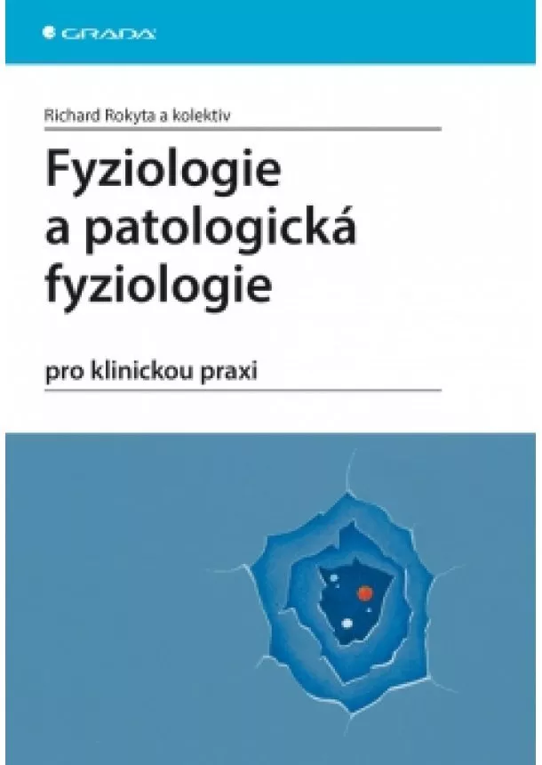 Richard Rokyta - Fyziologie a patologická fyziologie pro klinickou praxi