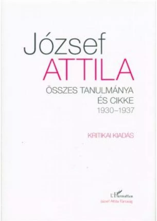 József Attila - József Attila - Összes tanulmánya és cikke 1930-1937 I-II. kötet