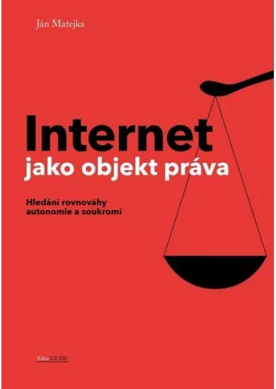 Internet jako objekt práva - Hledání rovnováhy anatomie a soukromí