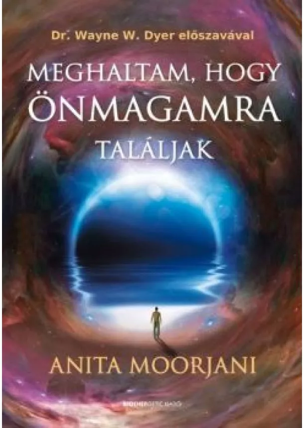 Anita Moorjani - Meghaltam, hogy önmagamra találjak