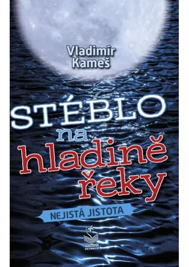 Stéblo na hladině řeky - Nejistá jistota