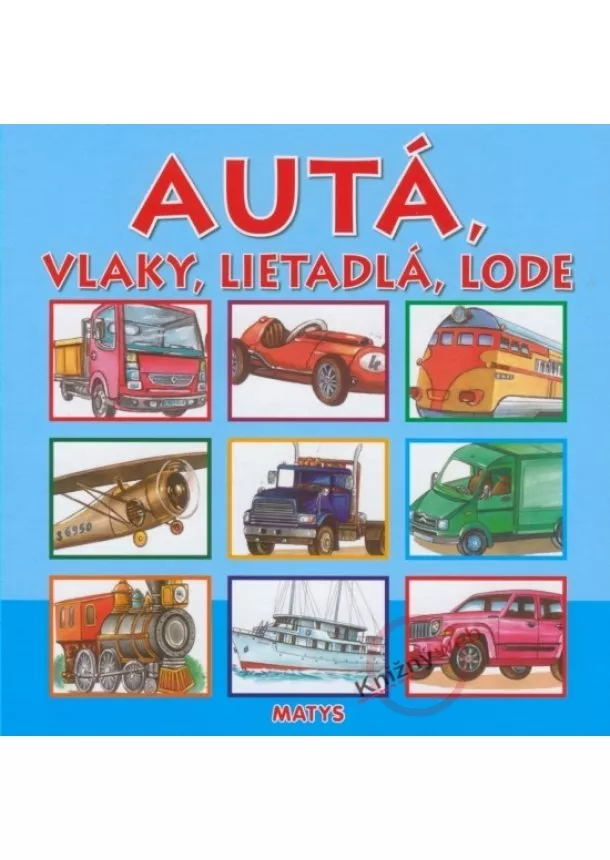 autor neuvedený - Autá, vlaky, lietadlá, lode